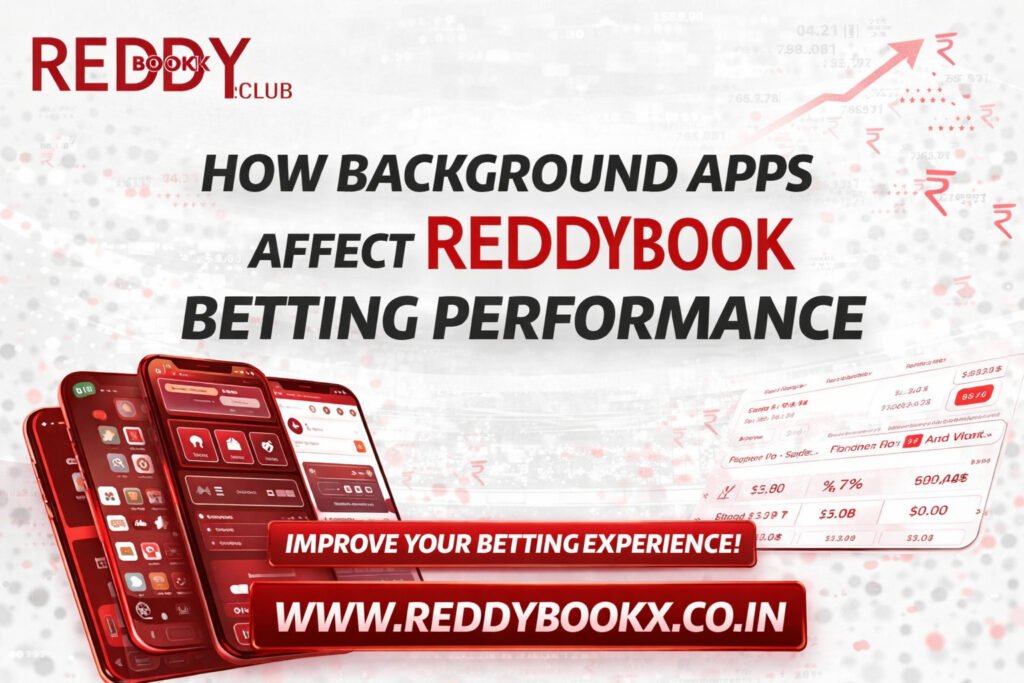 How Background Apps Affect Reddybook Betting Performance