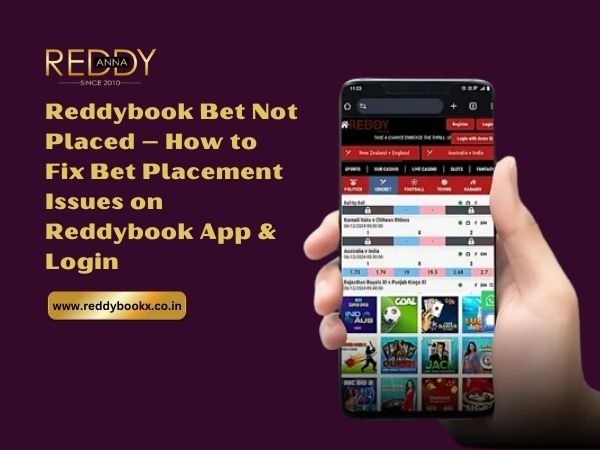 Reddybook Bet Not Placed – How to Fix Bet Placement Issues on Reddybook App & Login