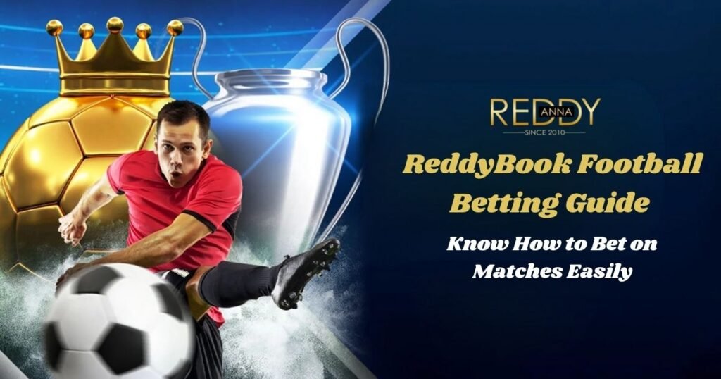 Reddybook Football Betting Guide – How to Bet on Matches Easily